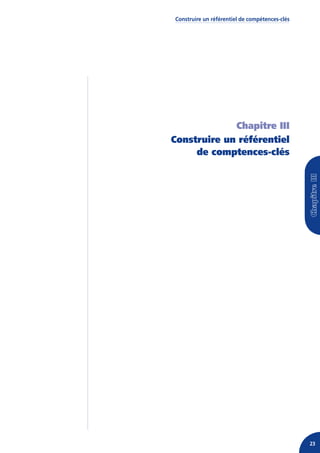 Construire un référentiel de compétences-clés




             Chapitre III
Construire un référentiel
     de comptences-clés




                                                23
 