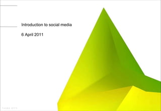 Introduction to social media 6 April 2011 
