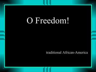 O Freedom! ,[object Object]