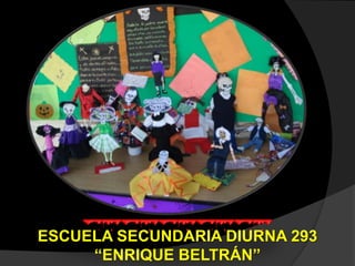ESCUELA SECUNDARIA DIURNA 293
“ENRIQUE BELTRÁN”
 