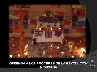 OFRENDA A LOS PRÓCERES DE LA REVOLUCIÓN
MEXICANA
 