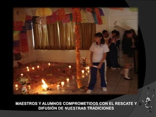 MAESTROS Y ALUMNOS COMPROMETIDOS CON EL RESCATE Y
DIFUSIÓN DE NUESTRAS TRADICIONES
 