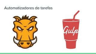 Automatizadores de tarefas
 