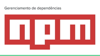 Gerenciamento de dependências
 