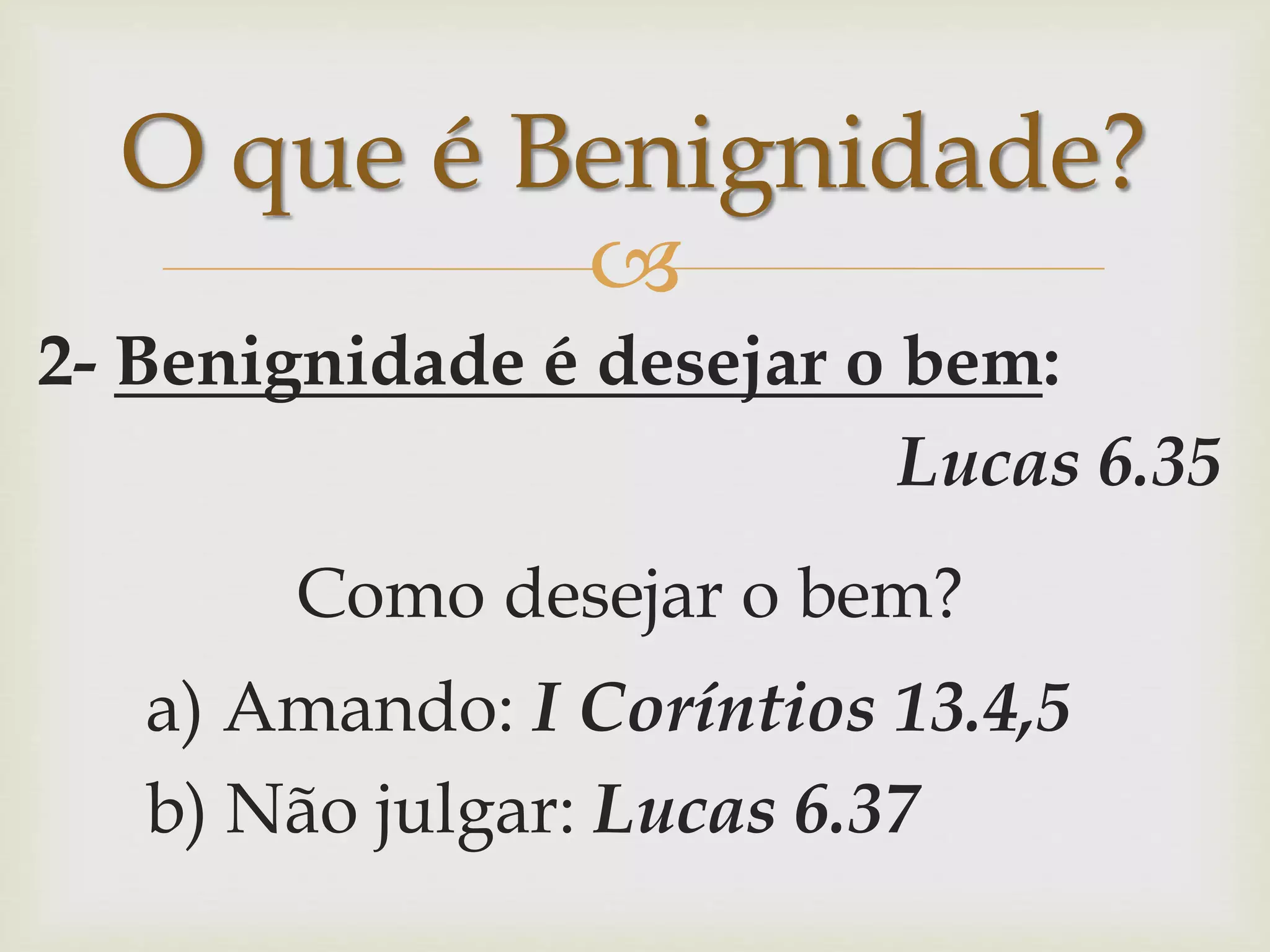 O fruto do Espírito BENIGNIDADE | PPT