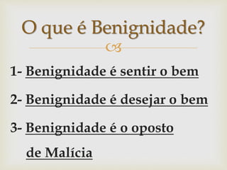 O fruto do Espírito BENIGNIDADE | PPSX