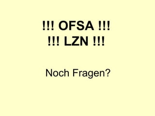 !!! OFSA !!! !!! LZN !!! Noch Fragen? 