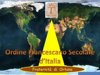 Ordine Francescano Secolare d’Italia Fraternità  di  Ortona 