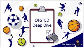 OFSTED
Deep Dive
 