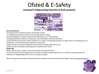 Ofsted & E-SafetyLiverpool’s Safeguarding board & LA draft proposal 9/15/2009 Recommendations The Department for Children Schools and Families should: ,[object Object]