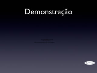 Demonstração


              O QuickTime™ e um
                 descompressor
  são necessários para ver esta imagem.
 