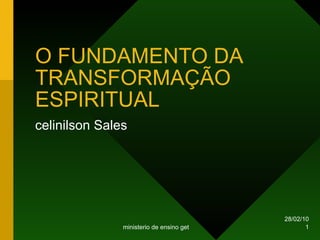 O FUNDAMENTO DA TRANSFORMAÇÃO ESPIRITUAL celinilson Sales 