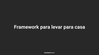 Framework para levar para casa
 
