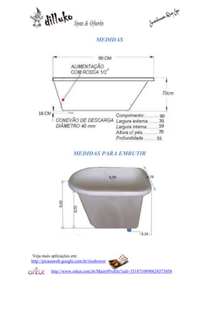 MEDIDAS




                      MEDIDAS PARA EMBUTIR




 Veja mais aplicações em:
http://picasaweb.google.com.br/rioshower

          http://www.orkut.com.br/Main#Profile?uid=3318710890624373058
 