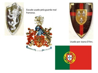 Escudo usado pela guarda real francesa. Usado por Joana D’Arc. 