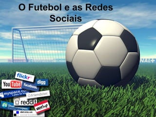 O Futebol e as Redes Sociais 