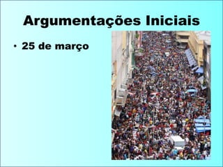 Argumentações Iniciais25 de março