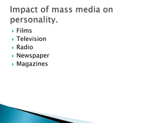  Films
 Television
 Radio
 Newspaper
 Magazines
 