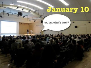 January 10
ok, but what’s next?




                       6
 