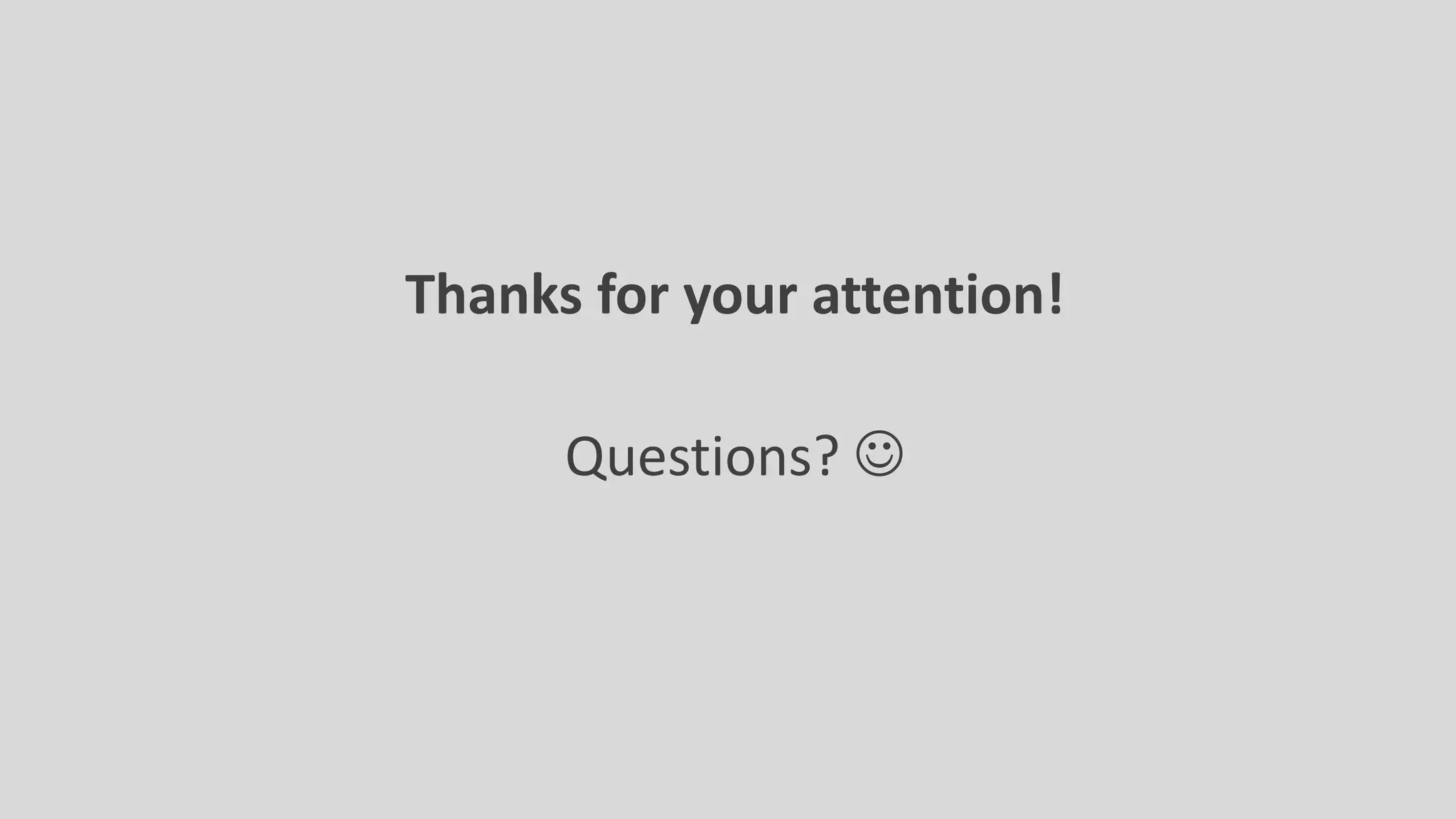Thanks for your attention!
Questions? 
 
