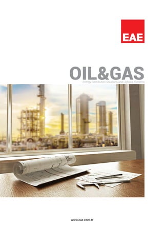 www.eae.com.tr
OIL&GASEnergy Distribution Solutions and Lighting Systems
 