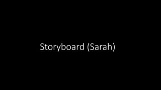 Storyboard (Sarah)
 