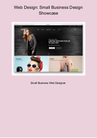Web Design: Small Business Design
Showcase
Small Business Web Designer.
 