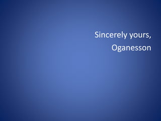 Sincerely yours,
Oganesson
 