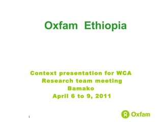 Context presentation for WCA  Research team meeting Bamako  April 6 to 9, 2011 ,[object Object]