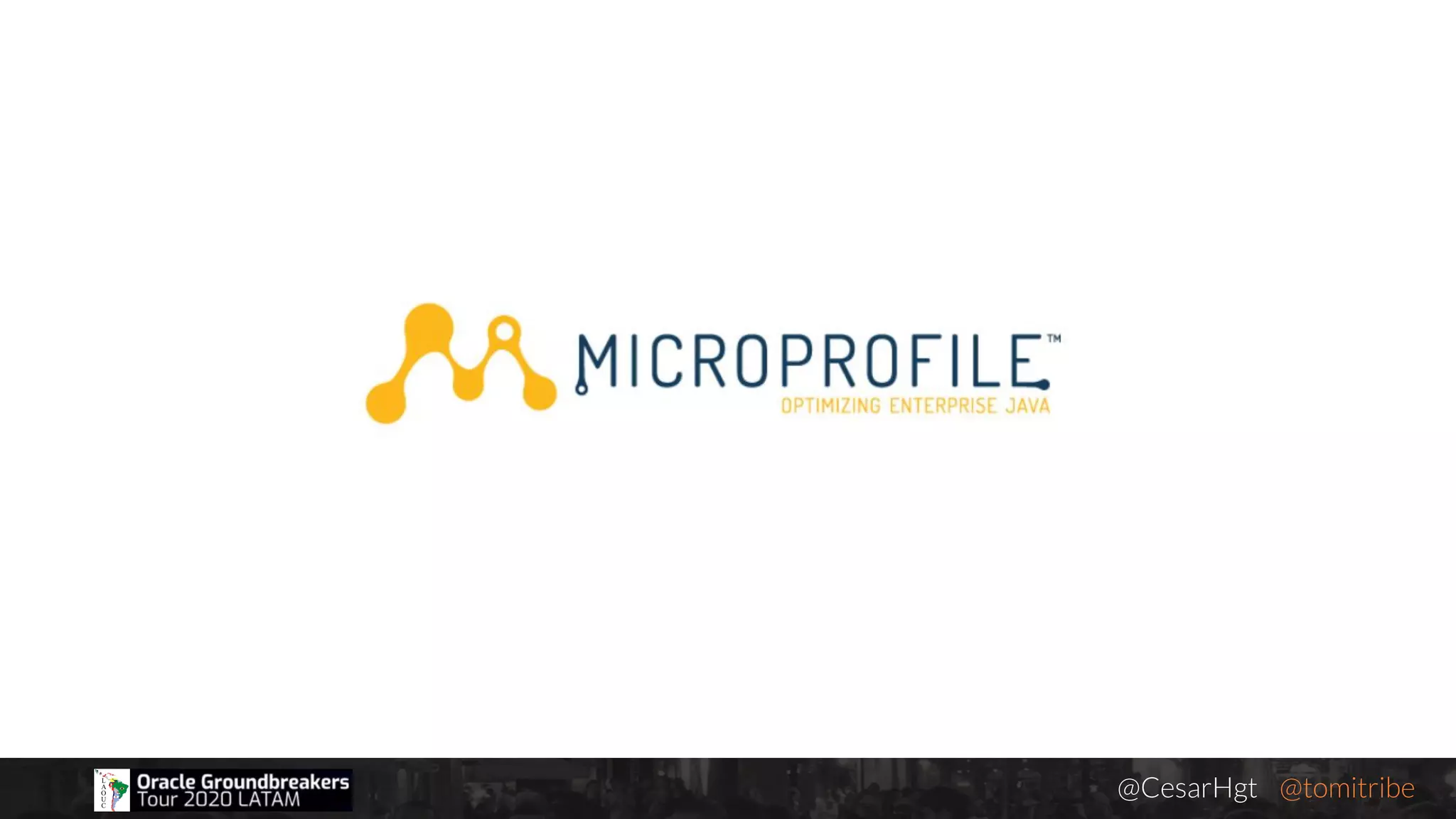 @CesarHgt @tomitribejugbaq.org
Eclipse MicroProﬁle
 