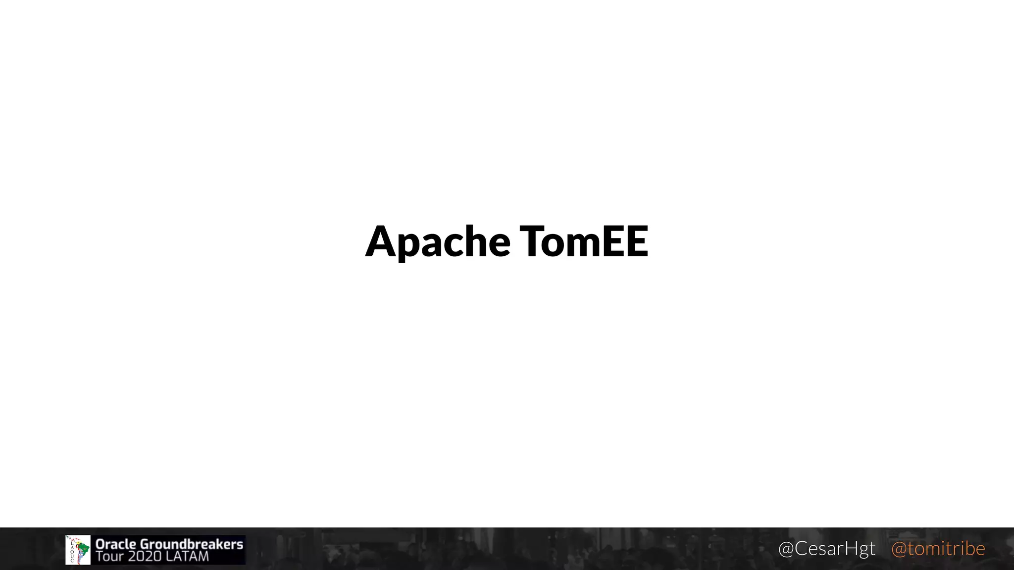 @CesarHgt @tomitribejugbaq.org
Apache TomEE
 