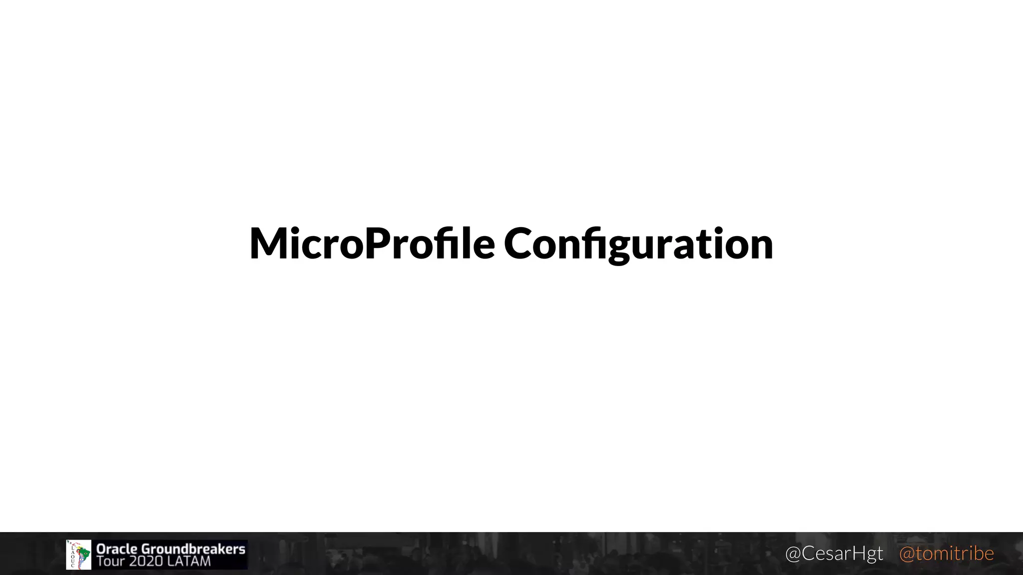 @CesarHgt @tomitribejugbaq.org
MicroProﬁle Conﬁguration
 
