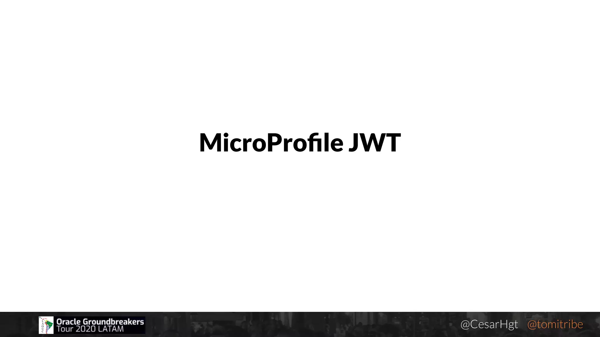 @CesarHgt @tomitribejugbaq.org
MicroProﬁle JWT
 