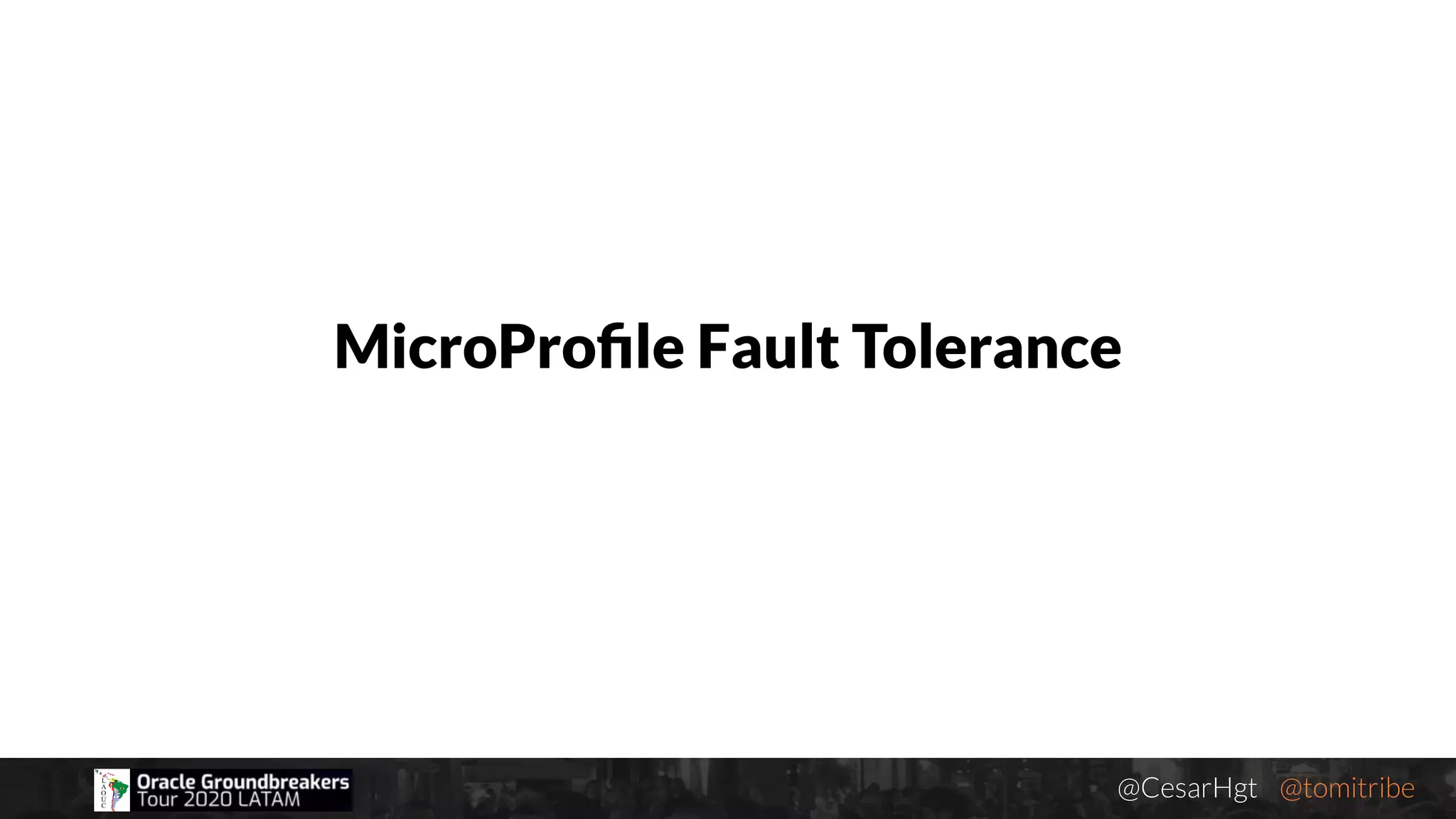 @CesarHgt @tomitribejugbaq.org
MicroProﬁle Fault Tolerance
 