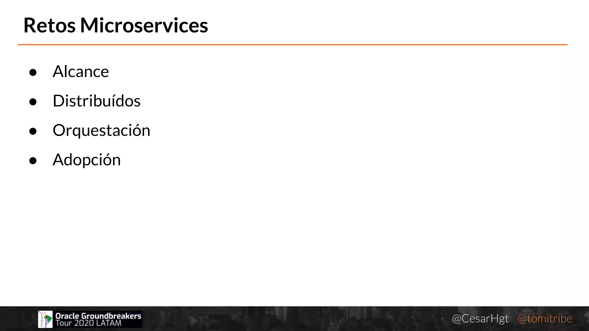 @CesarHgt @tomitribejugbaq.org
● Alcance
● Distribuídos
● Orquestación
● Adopción
Retos Microservices
 