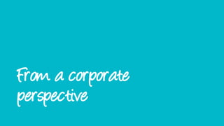 From a corporate
perspective
 
