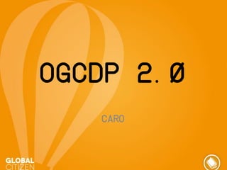 oGCDP 2.0
Caro

 