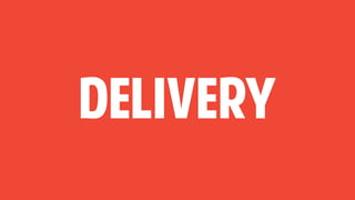 Delivery
 