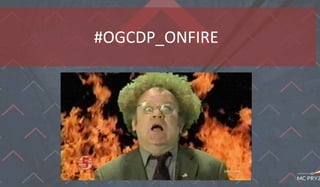 #OGCDP_ONFIRE
 