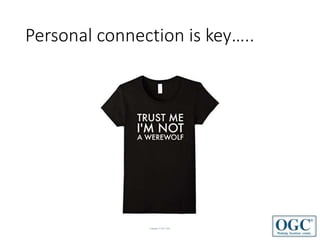 Copyright © 2017 OGC
Personal connection is key…..
 