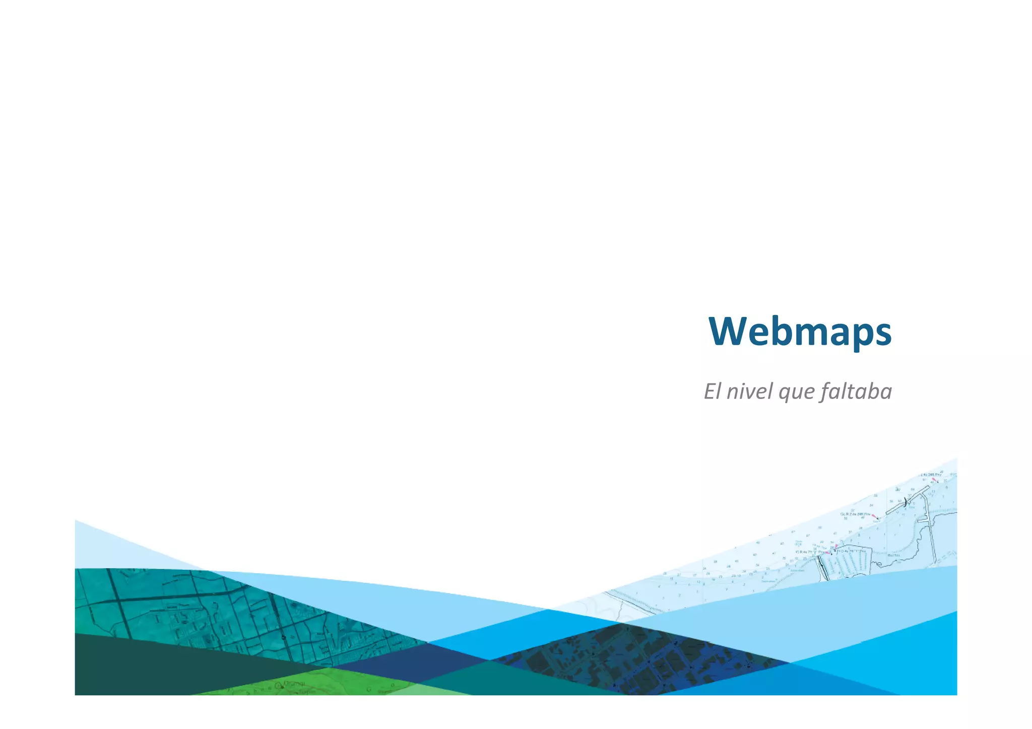Webmaps
El nivel que faltaba
 