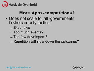 Does not scale  to all-governments, firstmover only tactics? Expensive Too much events? Too few developers? Repetition will slow down the outcomes? More Apps-competitions? 