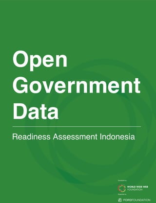 Open
Government
Data
Readiness Assessment Indonesia
Developed by
Supported by
 