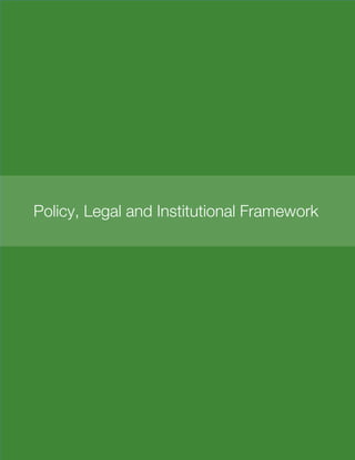 17
Policy, Legal and Institutional Framework
 