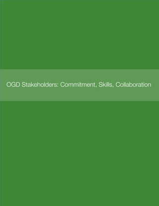 33
OGD Stakeholders: Commitment, Skills, Collaboration
 