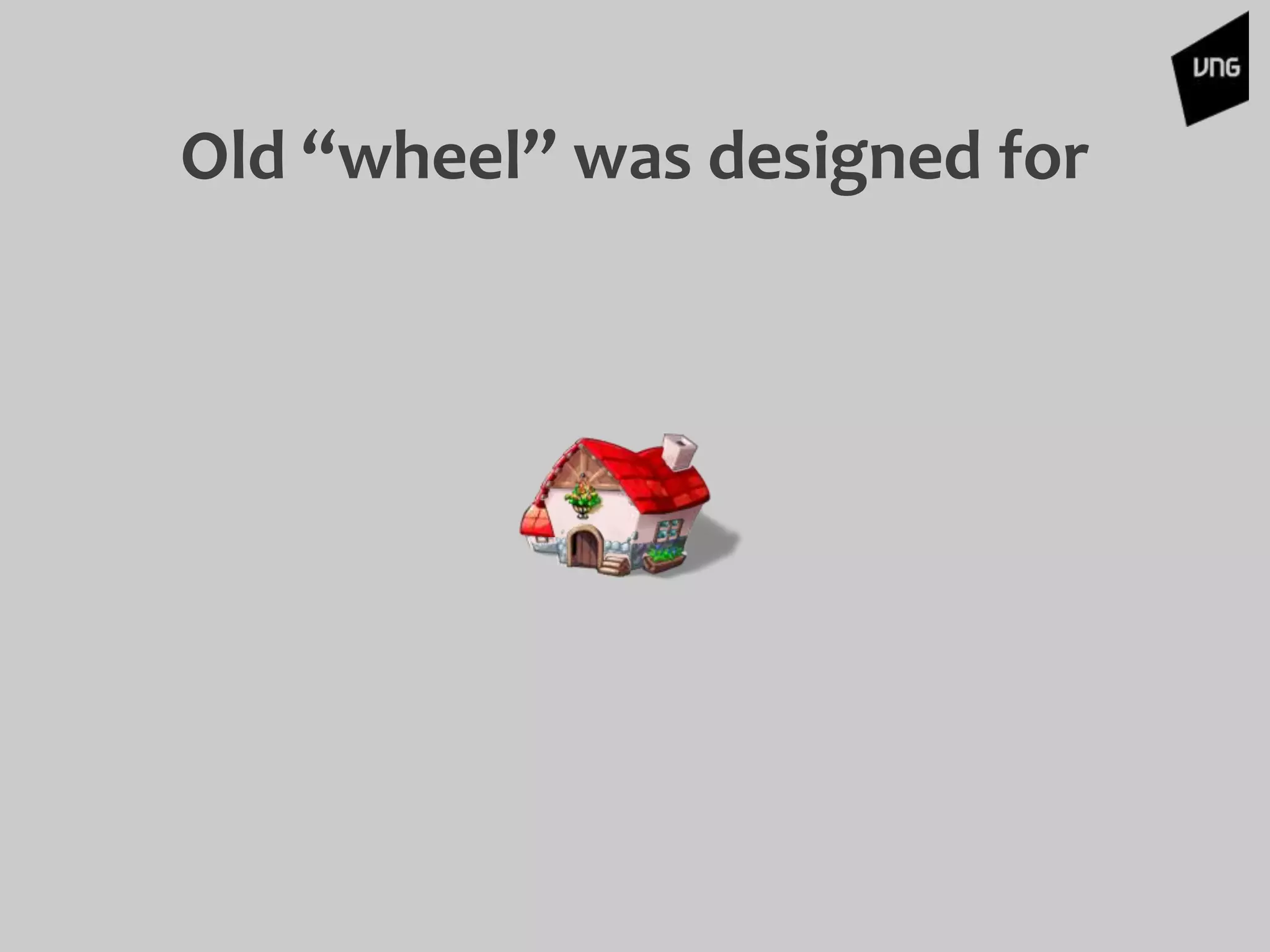Old “wheel” was designed for
 