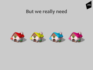 But we really need
 