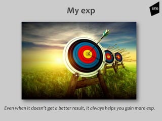 Even when it doesn’t get a better result, it always helps you gain more exp.
My exp
 