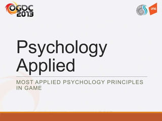 Psychology
Applied
MOST APPLIED PSYCHOLOGY PRINCIPLES
IN GAME
 
