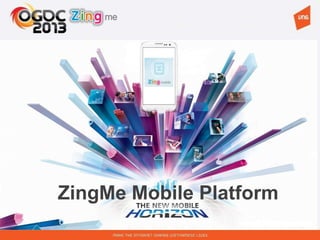 ZingMe Mobile Platform
 